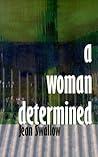 A Woman Determined by Jean Swallow