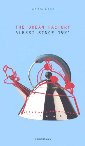 The Dream Factory: Alessi since 1921 (Paperback)