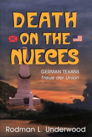 Death on the Nueces: German Texans, Treue Der Union (Hardcover)