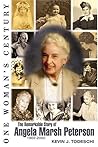 One Woman's Century: The Remarkable Story Of Angela Marsh Peterson (1902-2000) One Woman's Century: The Remarkable Story Of Angela Marsh Peterson (1902-2000)