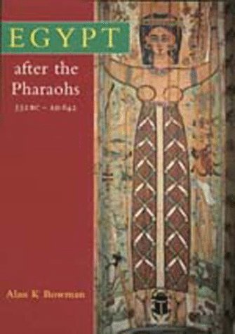 Egypt After the Pharaohs: 332 B.C. - A.D. 642 from Alexander to the Arab Conquest (Paperback)