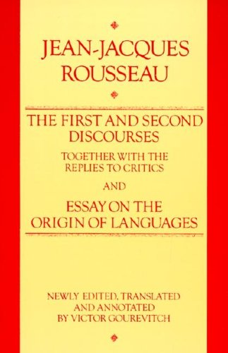 The First and Second Discourses Together with the Replies to Critics and Essay on the Origin of Languages (Paperback)