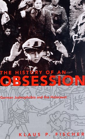 The History of an Obsession: German Judeophobia and the Holocaust (Hardcover)