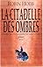 La Citadelle des Ombres. Tome 3 by Robin Hobb
