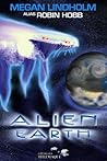 Alien Earth by Megan Lindholm
