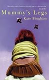 Mummy's Legs by Kate Bingham
