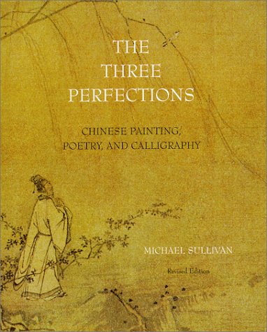 The Three Perfections: Chinese Painting, Poetry, and Calligraphy (Hardcover)