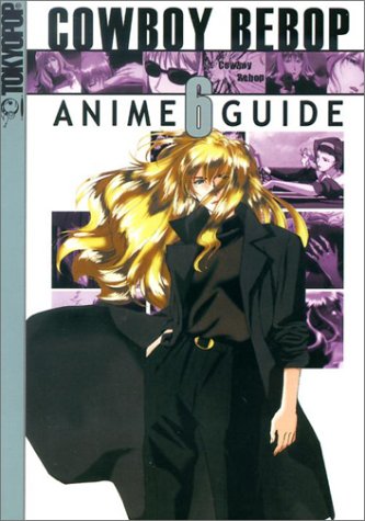 Cowboy Bebop Anime Guide Volume 6 (Paperback)