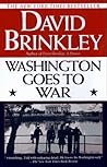 Washington Goes to War: The Extraordinary Story of the Transformation of a City and a Nation Washington Goes to War: The Extraordinary Story of the Transformation of a City and a Nation