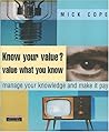 Know Your Value? Value What You Know: Manage Your Knowledge and Make It Pay