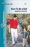 Born to be a Dad by Martha Shields