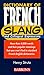 Dictionary of French Slang and Colloquial Expressions by Henry Strutz