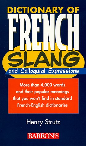 Dictionary of French Slang and Colloquial Expressions (English and French Edition)