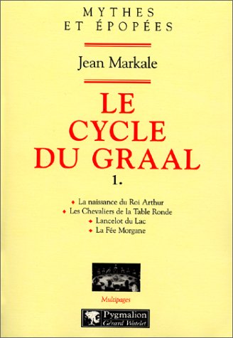 LE CYCLE DU GRAAL T1 (VOL. 1 à 4): LA NAISSANCE DU ROI ARTHUR, LES CHEVALIERS DE LA TABLE RONDE, LANCELOT DU LAC, L