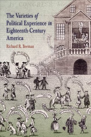 The Varieties of Political Experience in Eighteenth-Century America (Early American Studies)