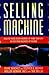 Selling Machine: How to Foc...