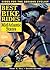 The Best Bike Rides in the Mid-Atlantic States: Delaware, Maryland, New Jersey, New York, Pennsylvania, Virginia, Washington, D.C. and West Virginia (Best Bike Ride Series)