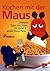 Kochen mit der Maus by Sophie von Lenthe