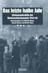 Das letzte halbe Jahr : Stimmungsberichte der Wehrmachtpropaganda 1944/45