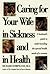 Caring for Your Wife in Sickness and in Health: A Husband's Guide to Understanding the Special Health Needs of a Woman