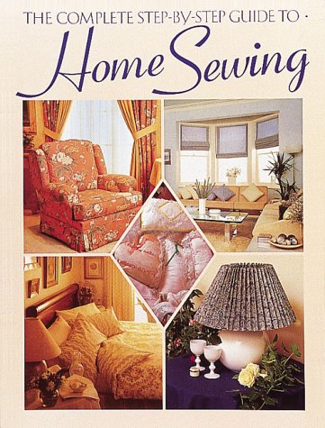 The Complete Step-By-Step Guide to Home Sewing (Paperback)