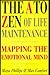 The A to Zen of Life Maintenance: Mapping the Emotional Mind