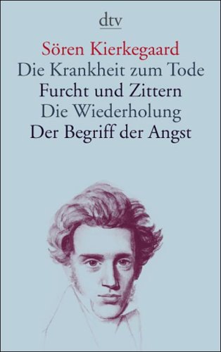 Die Krankheit zum Tode / Furcht und Zittern / Die Wiederholung / Der Begriff der Angst (Paperback)