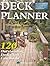 Deck Planner: 120 Outstanding Decks You Can Build