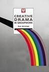 Creative Drama in Groupwork Creative Drama in Groupwork