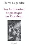 Sur la question dogmatique en Occident: aspects théoriques Sur la question dogmatique en Occident: aspects théoriques