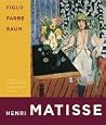 Henri Matisse: figur, farbe, raum Henri Matisse: figur, farbe, raum