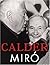 Calder, Miró : [anlässlich der Ausstellung Calder, Miró in der Fondation Beyeler, Riehen/Basel, vom 2. Mai bis zum 5. September 2004]