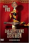 Das kupferne Zeichen by Katia Fox