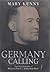Germany Calling : A Personal Biography of William Joyce, Lord Haw Haw