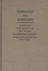 Overload and Boredom: Essays on the Quality of Life in the Information Society (Contributions in Sociology)