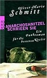 Anarchoshnitzel schrieen sie by Oliver Maria Schmitt