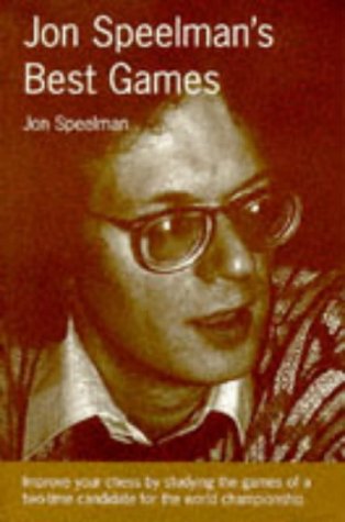 Jon Speelman's Best Games: Improve Your Chess by Studying the Games of a Two-Time Candidate for the World Championship (Paperback)