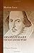 Shakespeare, the Man and His Work: Seven Essays