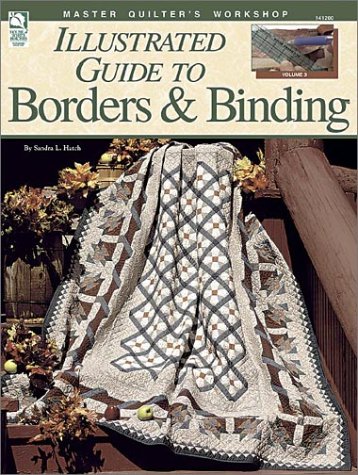 Illustrated Guide to Borders & Binding (Master Quilter's Workshop Series)