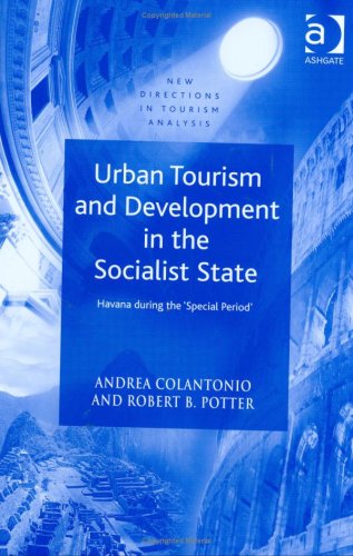 Urban Tourism And Development in the Socialist State: Havana During the Special Period' (New Directions in Tourism Analysis)