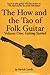 The How and the Tao of Folk Guitar, Vol. 1: Getting Started