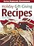Little Holiday Gift-Giving Recipes by Muriel Miura Little Holiday Gift-Giving Recipes by Muriel Miura