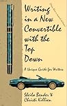 Writing in a New Convertible With the Top Down: A Unique Guide for Writers
