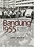 Bandung 1955: Non-alignment And Afro-asian Solidarity