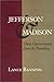Jefferson & Madison: Three Conversations from the Founding (The Merrill Jensen Lectures in Constitutional Studies)