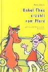 Onkel Theo Erzählt Vom Pferd ... Und 26 Weitere Total Verrückte Geschichten