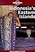 Indonesia's Eastern Islands