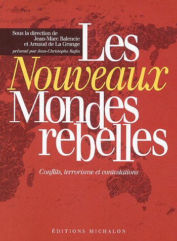 Les nouveaux mondes rebelles- conflits, terrorisme et contestations (Paperback)