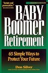Baby Boomer Retirement: 65 Simple Ways to Protect Your Future Baby Boomer Retirement: 65 Simple Ways to Protect Your Future