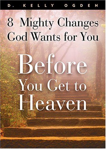 Before You Get To Heaven: 8 Mighty Changes God Wants For You (Hardcover)